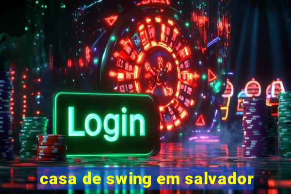 casa de swing em salvador